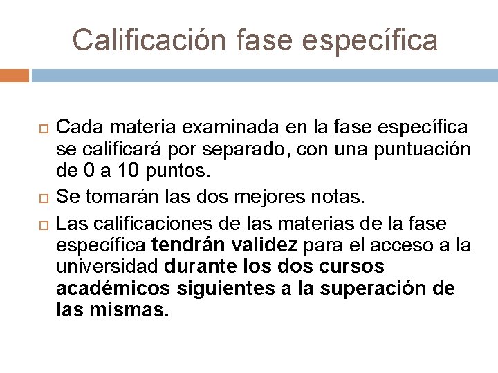 Calificación fase específica Cada materia examinada en la fase específica se calificará por separado,