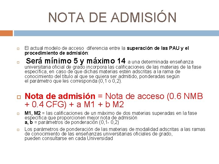 NOTA DE ADMISIÓN El actual modelo de acceso diferencia entre la superación de las