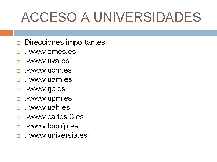 ACCESO A UNIVERSIDADES Direcciones importantes: . -www. emes. -www. uva. es. -www. ucm. es.