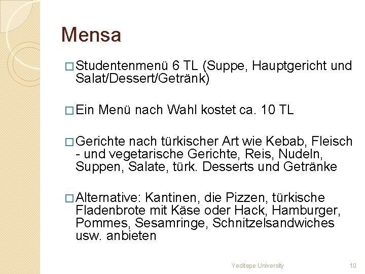 Mensa � Studentenmenü 6 TL (Suppe, Hauptgericht und Salat/Dessert/Getränk) � Ein Menü nach Wahl