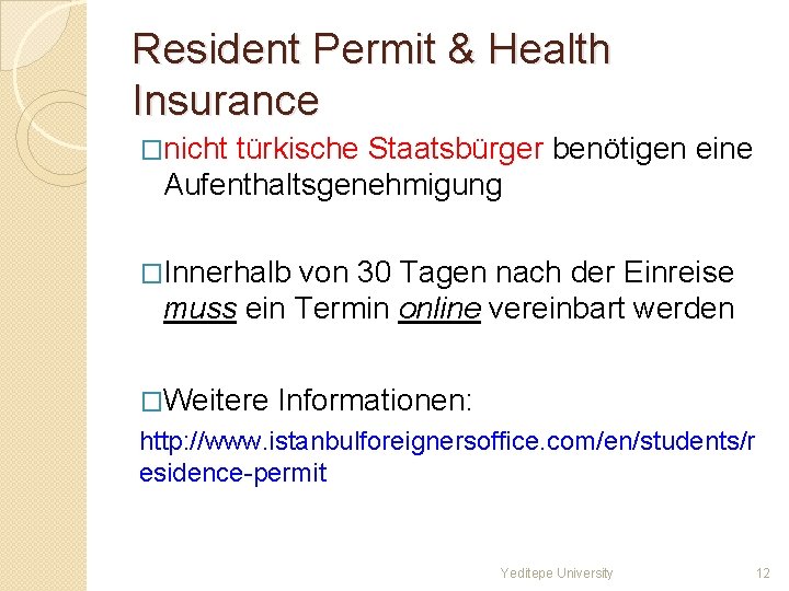 Resident Permit & Health Insurance �nicht türkische Staatsbürger benötigen eine Aufenthaltsgenehmigung �Innerhalb von 30
