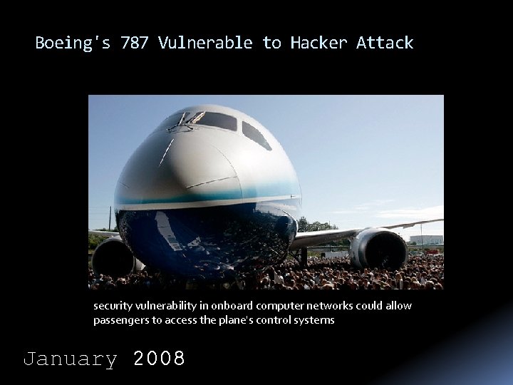 Boeing's 787 Vulnerable to Hacker Attack security vulnerability in onboard computer networks could allow