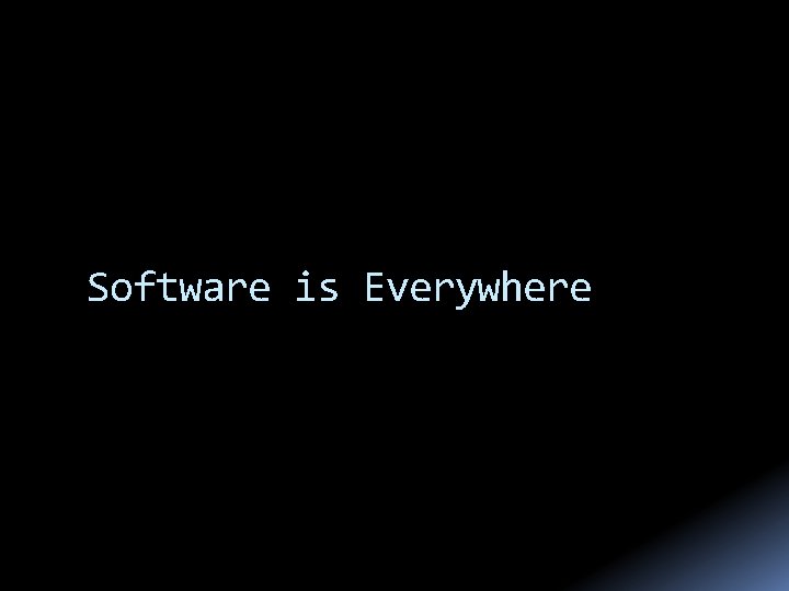 Software is Everywhere 