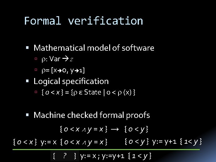 Formal verification Mathematical model of software : Var Z = [x 0, y 1]