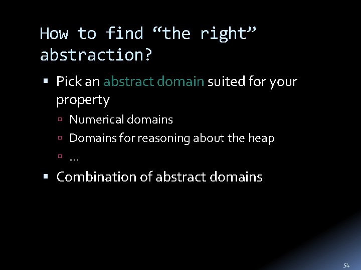 How to find “the right” abstraction? Pick an abstract domain suited for your property