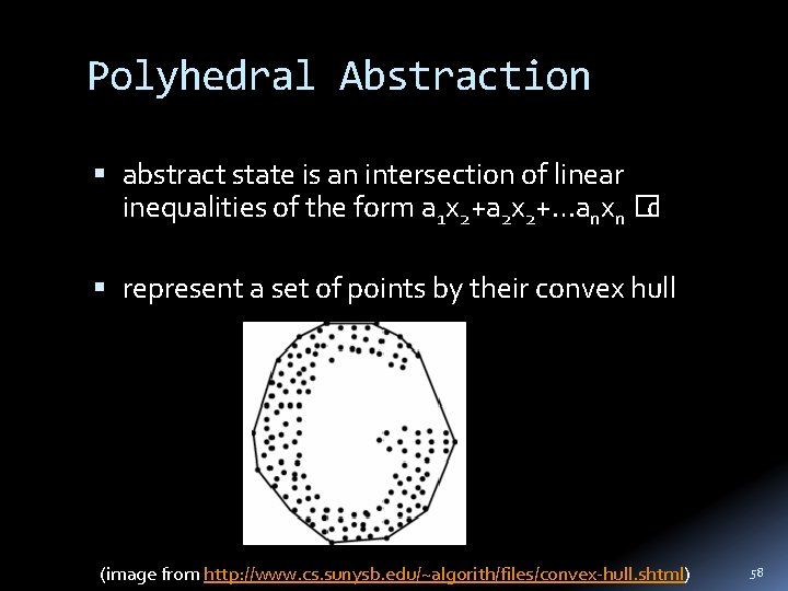 Polyhedral Abstraction abstract state is an intersection of linear inequalities of the form a