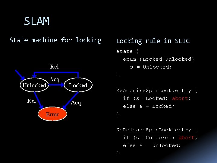 SLAM State machine for locking state { enum {Locked, Unlocked} s = Unlocked; }