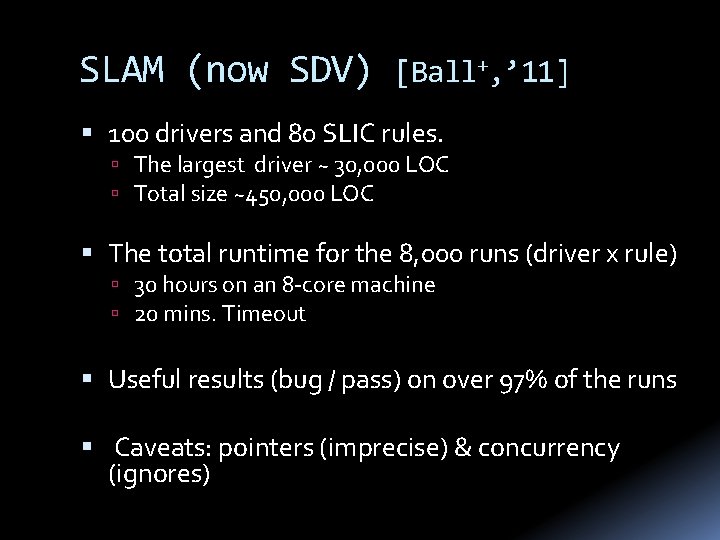 SLAM (now SDV) [Ball+, ’ 11] 100 drivers and 80 SLIC rules. The largest