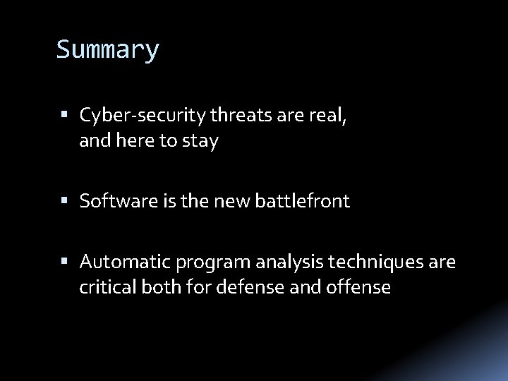 Summary Cyber-security threats are real, and here to stay Software is the new battlefront