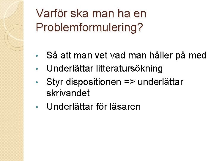 Varför ska man ha en Problemformulering? Så att man vet vad man håller på