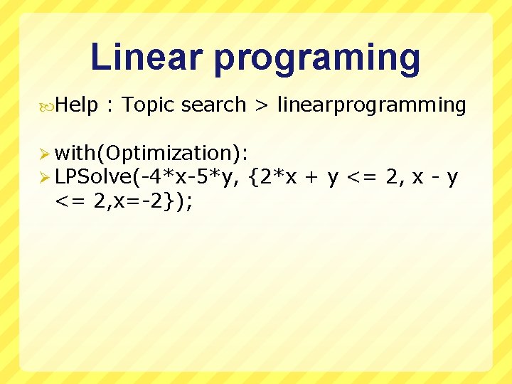 Linear programing Help : Topic search > linearprogramming Ø with(Optimization): Ø LPSolve(-4*x-5*y, {2*x <=