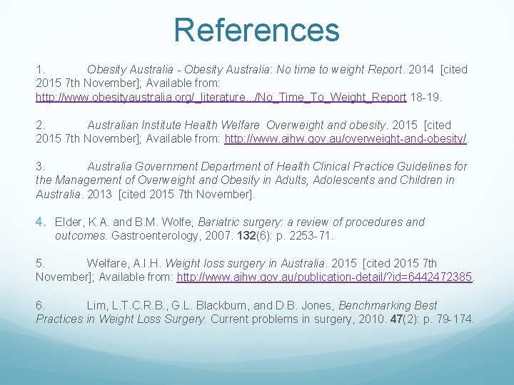 References 1. Obesity Australia - Obesity Australia: No time to weight Report. 2014 [cited