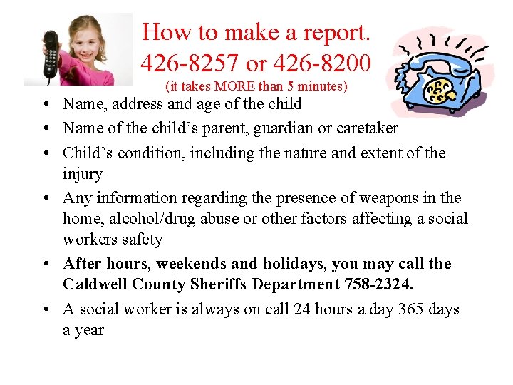 How to make a report. 426 -8257 or 426 -8200 (it takes MORE than