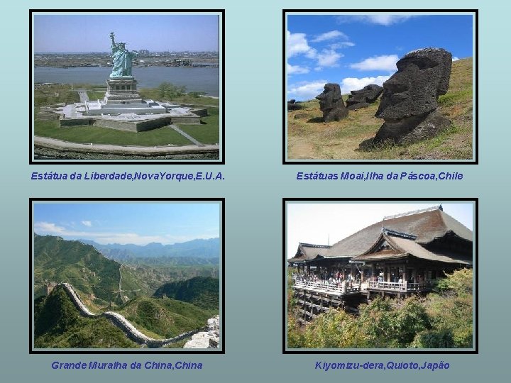 Estátua da Liberdade, Nova. Yorque, E. U. A. Estátuas Moai, Ilha da Páscoa, Chile