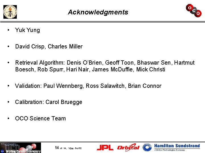 Acknowledgments • Yuk Yung • David Crisp, Charles Miller • Retrieval Algorithm: Denis O’Brien,