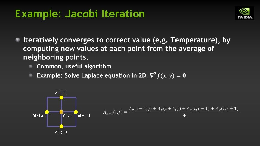 Example: Jacobi Iteration A(i, j+1) A(i-1, j) A(i, j-1) A(i+1, j) Example: Jacobi Iteration A(i, j+1) A(i-1, j) A(i, j-1) A(i+1, j)