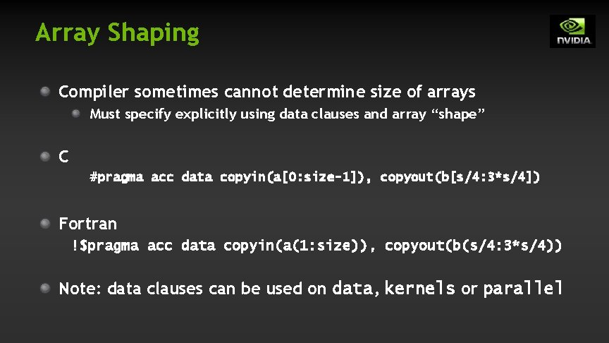 Array Shaping Compiler sometimes cannot determine size of arrays Must specify explicitly using data Array Shaping Compiler sometimes cannot determine size of arrays Must specify explicitly using data