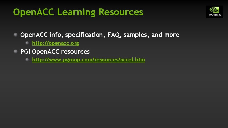 Open. ACC Learning Resources Open. ACC info, specification, FAQ, samples, and more http: //openacc. Open. ACC Learning Resources Open. ACC info, specification, FAQ, samples, and more http: //openacc.
