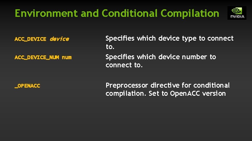 Environment and Conditional Compilation ACC_DEVICE device ACC_DEVICE_NUM num _OPENACC Specifies which device type to Environment and Conditional Compilation ACC_DEVICE device ACC_DEVICE_NUM num _OPENACC Specifies which device type to