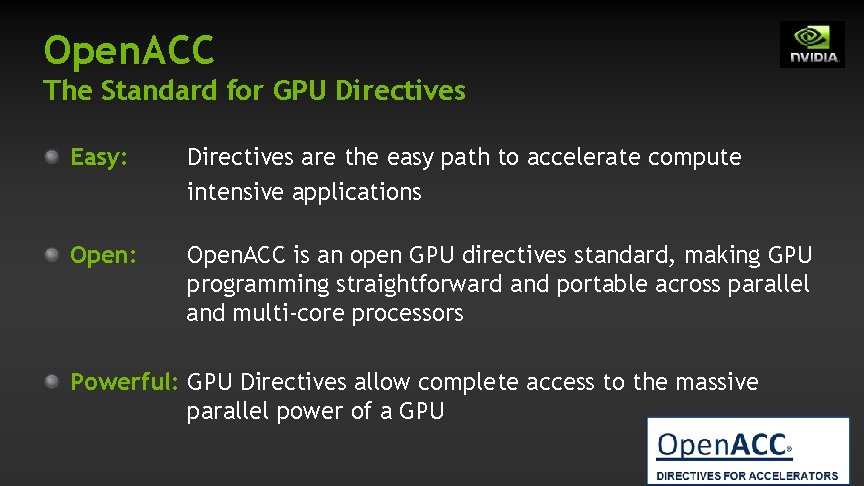 Open. ACC The Standard for GPU Directives Easy: Directives are the easy path to Open. ACC The Standard for GPU Directives Easy: Directives are the easy path to