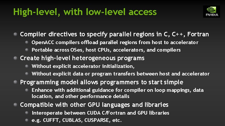 High-level, with low-level access Compiler directives to specify parallel regions in C, C++, Fortran High-level, with low-level access Compiler directives to specify parallel regions in C, C++, Fortran