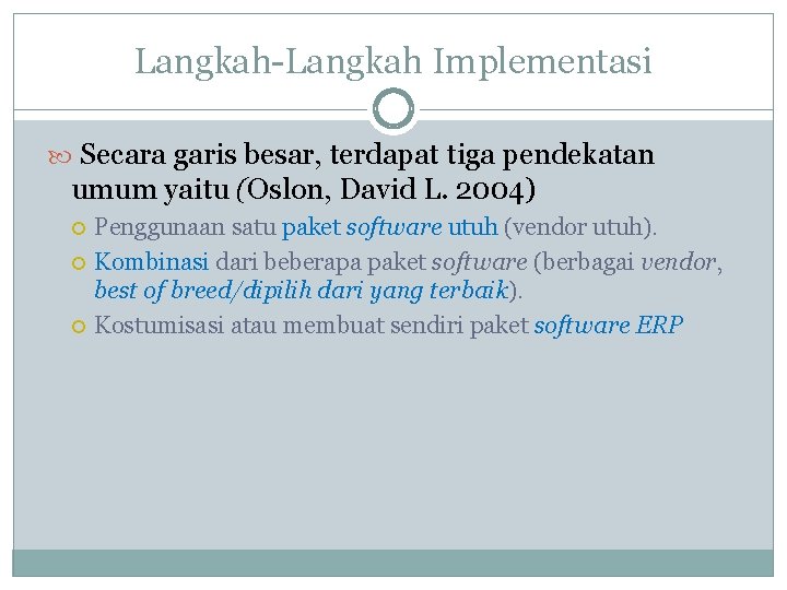 Langkah-Langkah Implementasi Secara garis besar, terdapat tiga pendekatan umum yaitu (Oslon, David L. 2004)