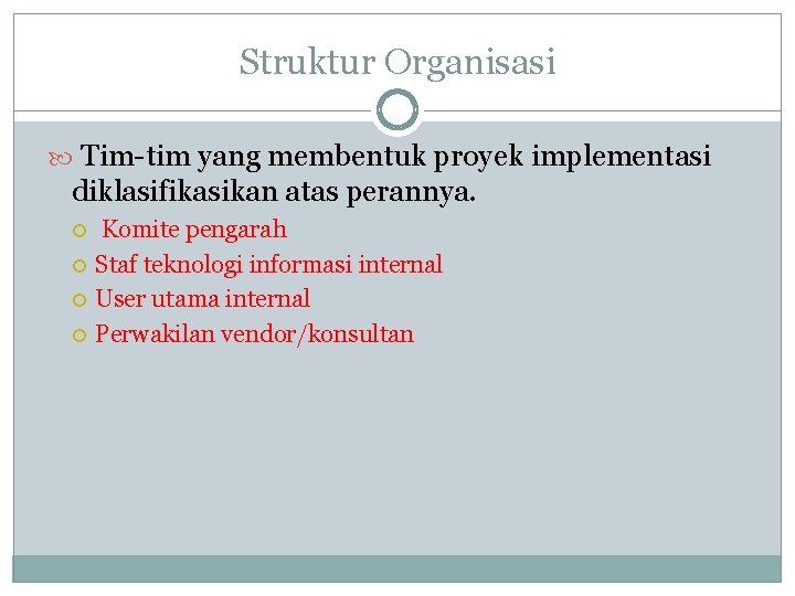 Struktur Organisasi Tim-tim yang membentuk proyek implementasi diklasifikasikan atas perannya. Komite pengarah Staf teknologi