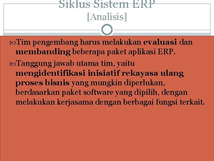 Siklus Sistem ERP [Analisis] Tim pengembang harus melakukan evaluasi dan membanding beberapa paket aplikasi
