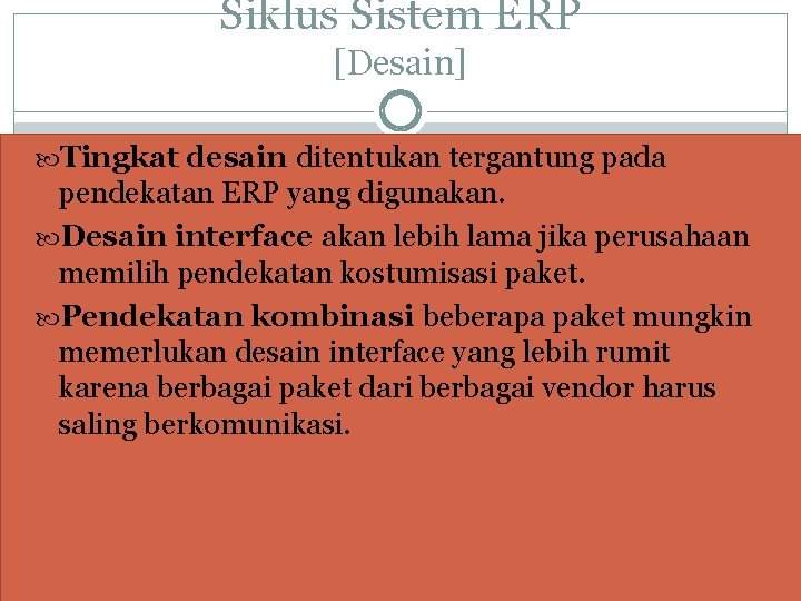 Siklus Sistem ERP [Desain] Tingkat desain ditentukan tergantung pada pendekatan ERP yang digunakan. Desain