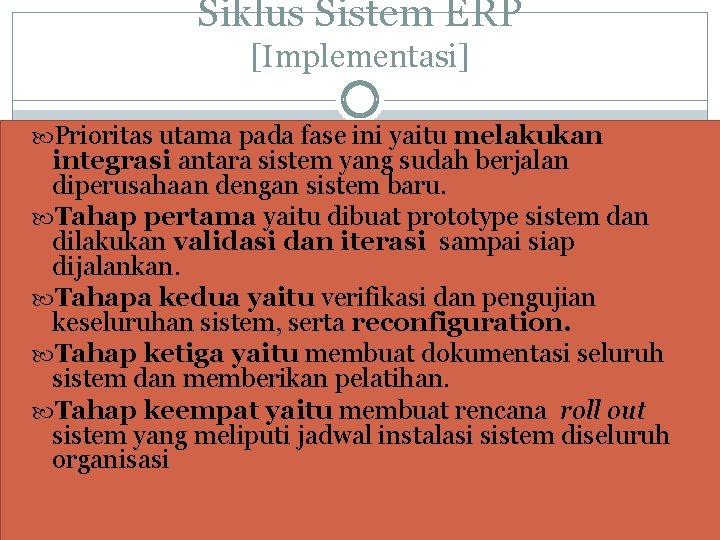 Siklus Sistem ERP [Implementasi] Prioritas utama pada fase ini yaitu melakukan integrasi antara sistem