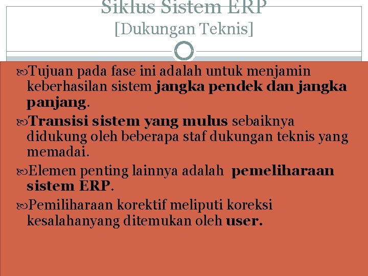 Siklus Sistem ERP [Dukungan Teknis] Tujuan pada fase ini adalah untuk menjamin keberhasilan sistem