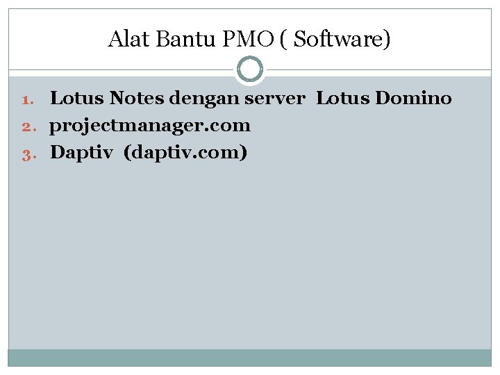 Alat Bantu PMO ( Software) 1. Lotus Notes dengan server Lotus Domino 2. projectmanager.