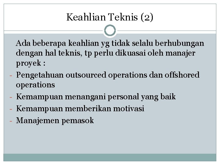 Keahlian Teknis (2) - Ada beberapa keahlian yg tidak selalu berhubungan dengan hal teknis,