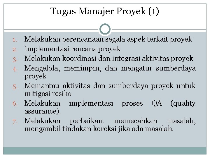 Tugas Manajer Proyek (1) 1. 2. 3. 4. 5. 6. 7. Melakukan perencanaan segala