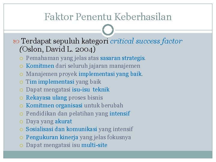 Faktor Penentu Keberhasilan Terdapat sepuluh kategori critical success factor (Oslon, David L. 2004) Pemahaman