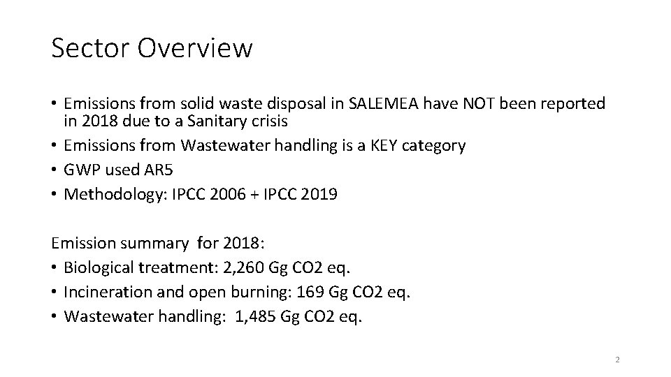 Sector Overview • Emissions from solid waste disposal in SALEMEA have NOT been reported