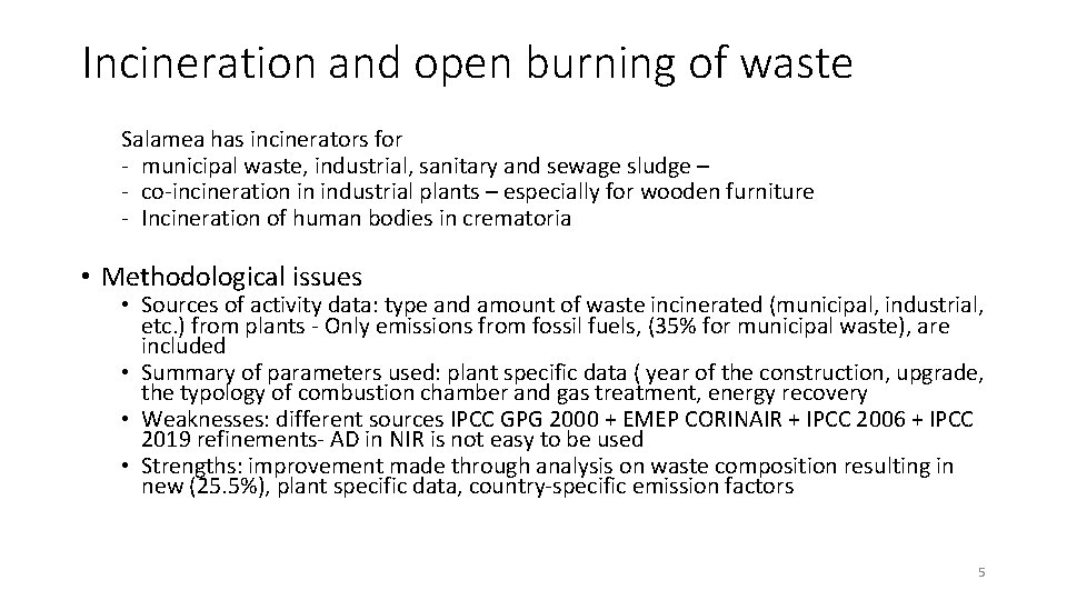 Incineration and open burning of waste Salamea has incinerators for - municipal waste, industrial,