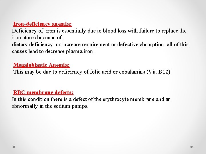 Iron-deficiency anemia: Deficiency of iron is essentially due to blood loss with failure to