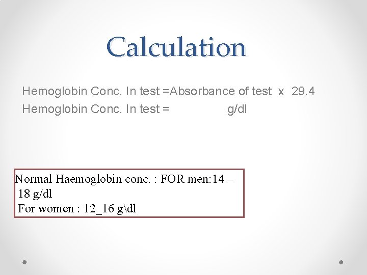 Calculation Hemoglobin Conc. In test =Absorbance of test x 29. 4 Hemoglobin Conc. In