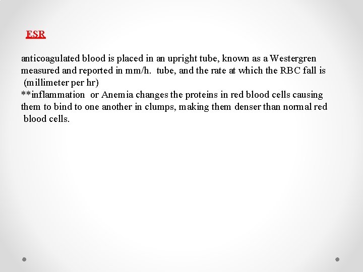 ESR anticoagulated blood is placed in an upright tube, known as a Westergren measured