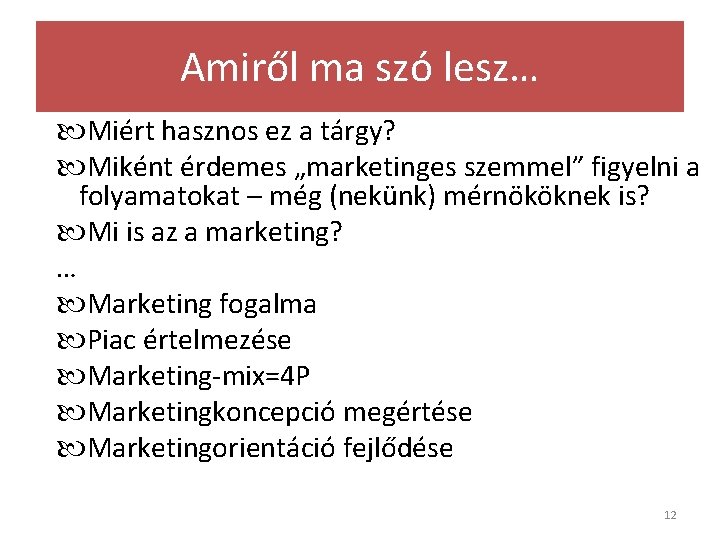 Amiről ma szó lesz… Miért hasznos ez a tárgy? Miként érdemes „marketinges szemmel” figyelni