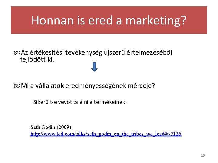 Honnan is ered a marketing? Az értékesítési tevékenység újszerű értelmezéséből fejlődött ki. Mi a