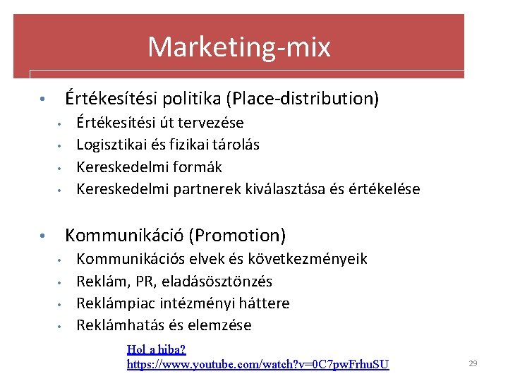 Marketing-mix Értékesítési politika (Place-distribution) • • • Értékesítési út tervezése Logisztikai és fizikai tárolás