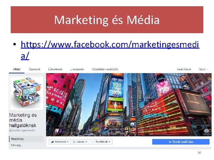 Marketing és Média • https: //www. facebook. com/marketingesmedi a/ 36 