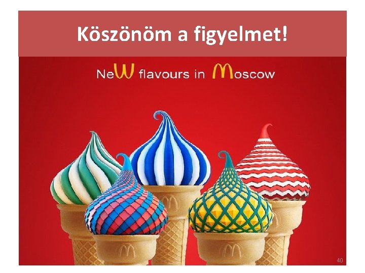 Köszönöm a figyelmet! 40 