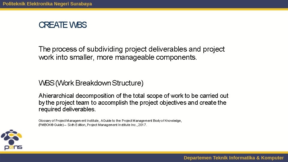 CREATE WBS The process of subdividing project deliverables and project work into smaller, more
