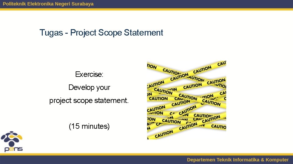 Tugas - Project Scope Statement Exercise: Develop your project scope statement. (15 minutes) 