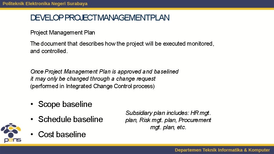 DEVELOP PROJECT MANAGEMENTPLAN Project Management Plan The document that describes how the project will
