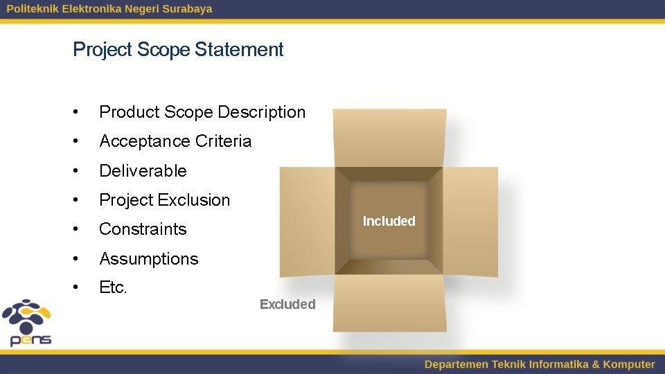 Project Scope Statement • Product Scope Description • Acceptance Criteria • Deliverable • Project