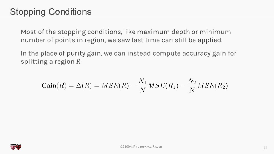 Stopping Conditions CS 109 A, PROTOPAPAS, RADER 14 